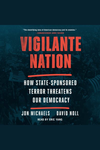 Vigilante Nation: How State-Sponsored Terror Threatens Our Democracy
