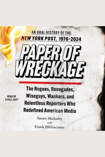Paper of Wreckage: An Oral History of the New York Post, 1976-2024