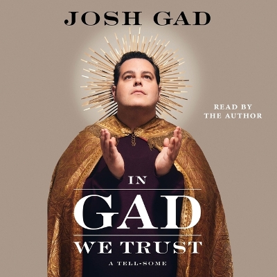 In Gad We Trust: A Tell-Some Unabridged edition