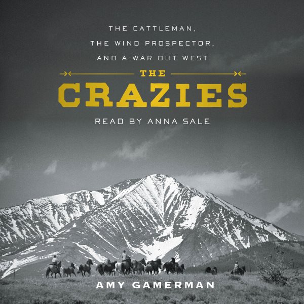 Crazies: The Cattleman, the Wind Prospector, and a War Out West