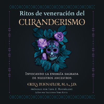 Ritos de veneraciÃ³n del curanderismo: Invocando la energia sagrada de nuestros ancestros