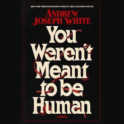 You Weren't Meant to Be Human Unabridged edition