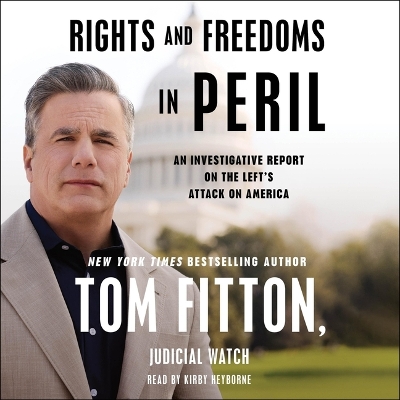 Rights and Freedoms in Peril: An Investigative Report on the Left's Attack on America Unabridged edition