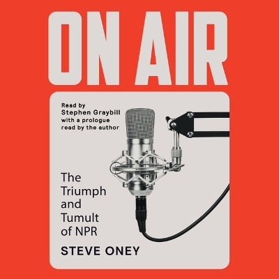 On Air: The Triumph and Tumult of NPR Unabridged edition