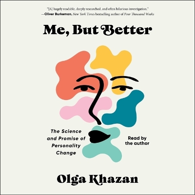 Me, But Better: The Science and Promise of Personality Change Unabridged edition