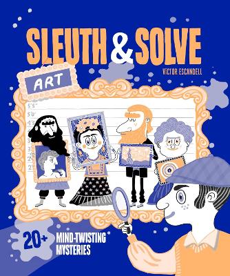 Sleuth & Solve: Art: 20plus Mind-Twisting Mysteries