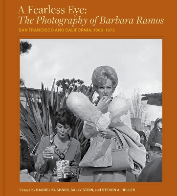 Fearless Eye: The Photography of Barbara Ramos: San Francisco and California, 1969-1973