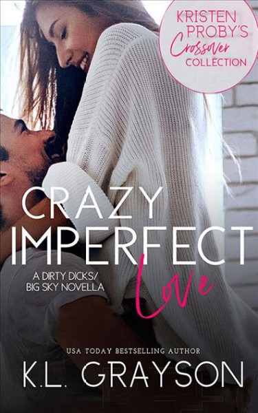 Crazy Imperfect Love: A Dirty Dicks - Big Sky Novella Unabridged edition