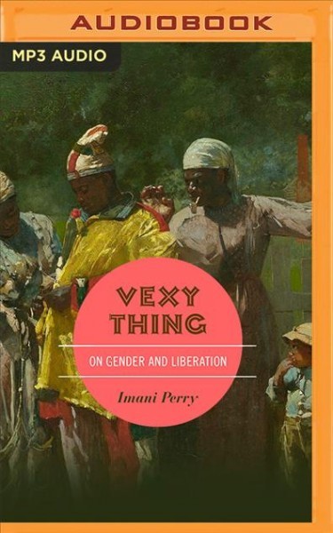 Vexy Thing: On Gender and Liberation Unabridged edition