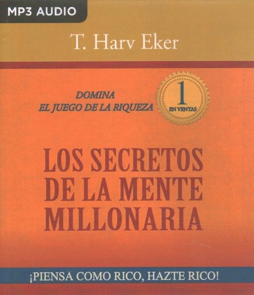 Los Secretos de la Mente Millonaria (Narración En Castellano): Domina El Juego de la Riqueza Unabridged edition