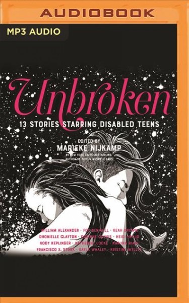 Unbroken: 13 Stories Starring Disabled Teens Unabridged edition