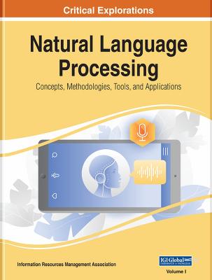 Natural Language Processing: Concepts, Methodologies, Tools, and Applications 3 Volumes