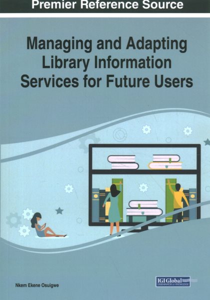 Managing and Adapting Library Information Services for Future Users