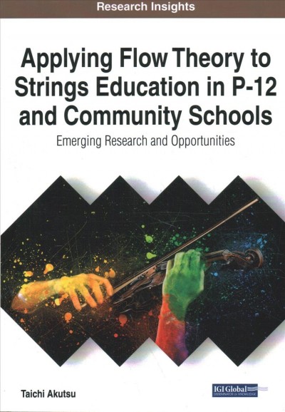 Applying Flow Theory to Strings Education in P-12 and Community Schools:  Emerging Research and Opportunities: Emerging Research and Opportunities