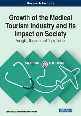 Growth of the Medical Tourism Industry and Its Impact on Society: Emerging  Research and Opportunities: Emerging Research and Opportunities