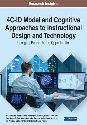 4C-ID Model and Cognitive Approaches to Instructional Design and Technology:  Emerging Research and Opportunities: Emerging Research and Opportunities