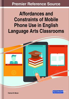 Affordances and Constraints of Mobile Phone Use in English Language Arts  Classrooms