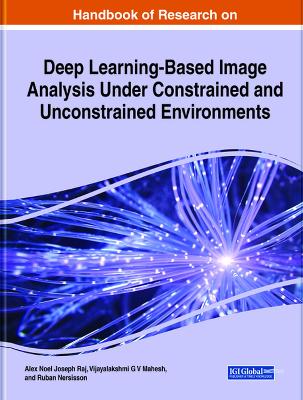 Handbook of Research on Deep Learning-Based Image Analysis Under Constrained  and Unconstrained Environments