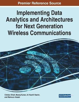 Implementing Data Analytics and Architectures for Next Generation Wireless  Communications
