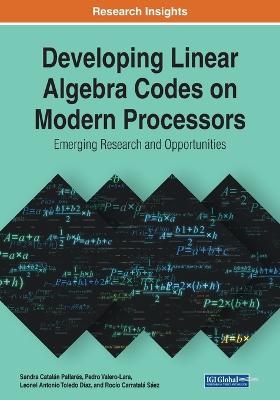 Developing Linear Algebra Codes on Modern Processors: Emerging Research and  Opportunities: Emerging Research and Opportunities
