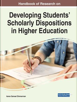 Handbook of Research on Developing Students' Scholarly Dispositions in  Higher Education