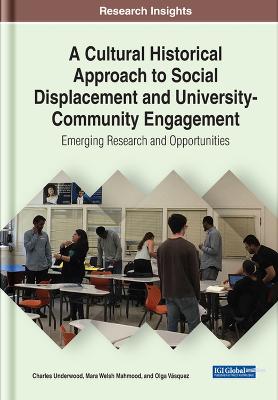 Cultural Historical Approach to Social Displacement and University-Community  Engagement: Emerging Research and Opportunities
