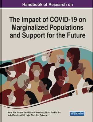 Handbook of Research on the Impact of COVID-19 on Marginalized Populations  and Support for the Future