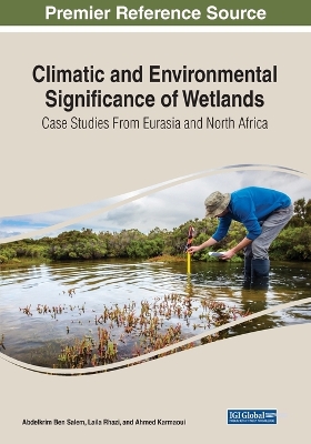 Climatic and Environmental Significance of Wetlands: Case Studies from  Eurasia and North Africa: Case Studies from Eurasia and North Africa