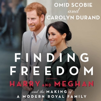 Finding Freedom: Harry and Meghan and the Making of a Modern Royal Family Library Edition
