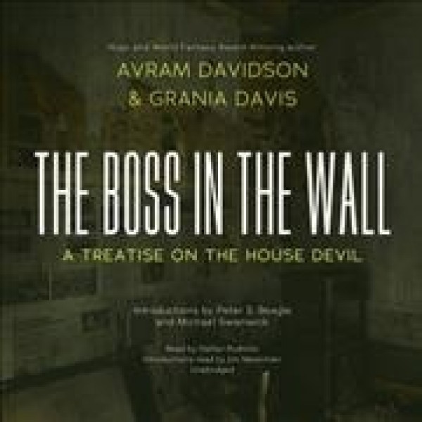 Boss in the Wall: A Treatise on the House Devil