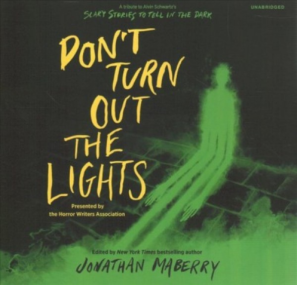 Don't Turn Out the Lights: A Tribute to Alvin Schwartz's Scary Stories to Tell in the Dark Unabridged edition