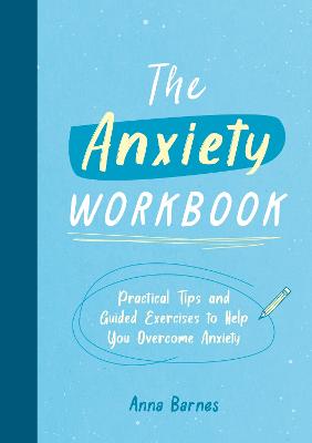 Anxiety Workbook: Practical Tips and Guided Exercises to Help You Overcome Anxiety