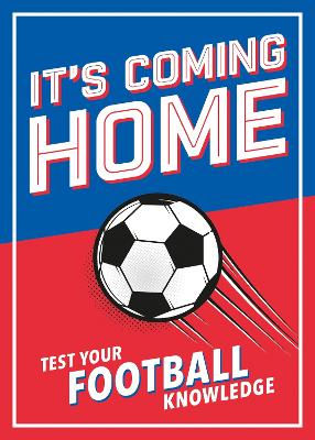 It's Coming Home: The Ultimate Book for Any Football Fan  Puzzles, Stats, Trivia and Quizzes  to Test Your Football Knowledge