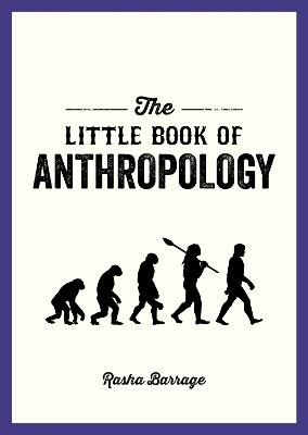 Little Book of Anthropology: A Pocket Guide to the Study of What Makes Us Human