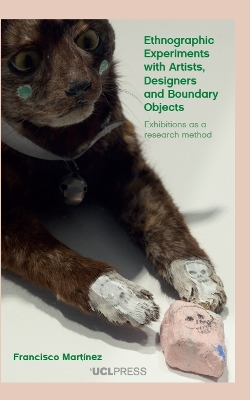 Ethnographic Experiments with Artists, Designers and Boundary Objects: Exhibitions as a Research Method