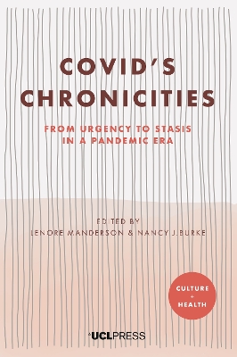 Covids Chronicities: From Urgency to Stasis in a Pandemic Era