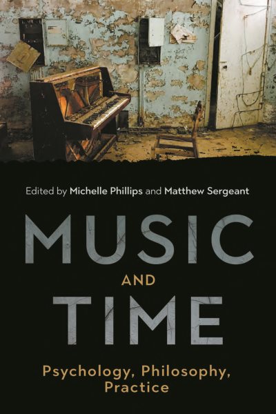 Music and Time: Psychology, Philosophy, Practice