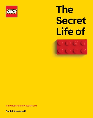 Secret Life of LEGO Bricks: The Inside Story of a Design Icon International