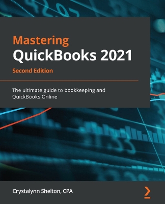 Mastering QuickBooks 2021: The ultimate guide to bookkeeping and QuickBooks Online
