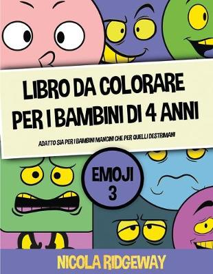 Libro da colorare per i bambini di 4 anni (Emoji 3): Questo libro offre 40 pagine a colori. Questo libro è stato progettato per  aiutare i bambini a sviluppare il controllo sulla penna e ad allenare le loro capacità motorie.