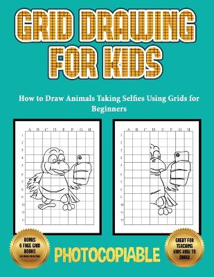 How to Draw Animals Taking Selfies Using Grids for Beginners: Grid Drawing for Kids