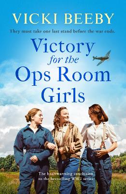 Victory for the Ops Room Girls: The heartwarming conclusion to the bestselling WW2 series