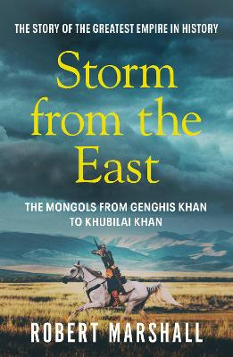 Storm from the East: Genghis Khan and the Mongols