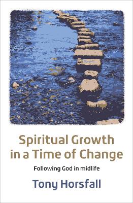 Spiritual Growth in a Time of Change: Following God in midlife 2nd New edition