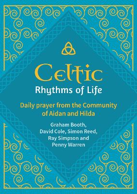 Celtic Rhythms of Life: Daily prayer from the Community of Aidan and Hilda
