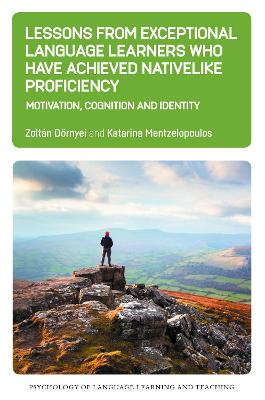 Lessons from Exceptional Language Learners Who Have Achieved Nativelike  Proficiency: Motivation, Cognition and Identity