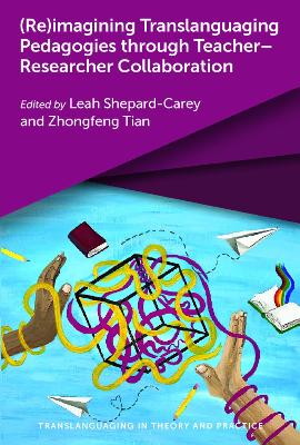 (Re)imagining Translanguaging Pedagogies through TeacherResearcher  Collaboration