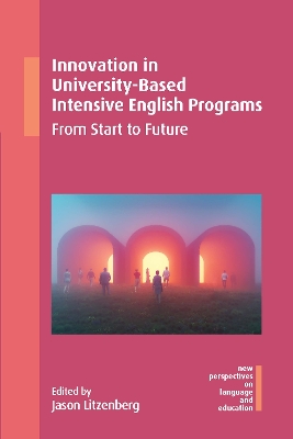 Innovation in University-Based Intensive English Programs: From Start to Future