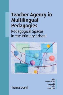 Teacher Agency in Multilingual Pedagogies: Pedagogical Spaces in the Primary School