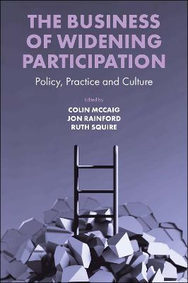 Business of Widening Participation: Policy, Practice and Culture